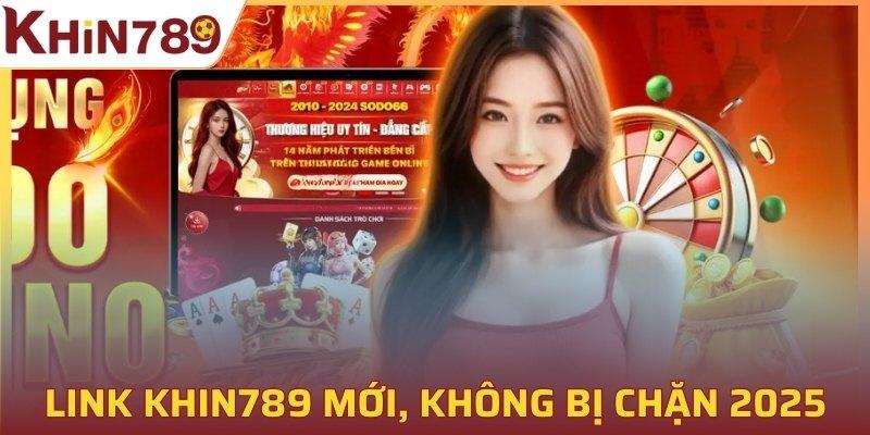 Link vào KHIN789 mới, không bị chặn 2025