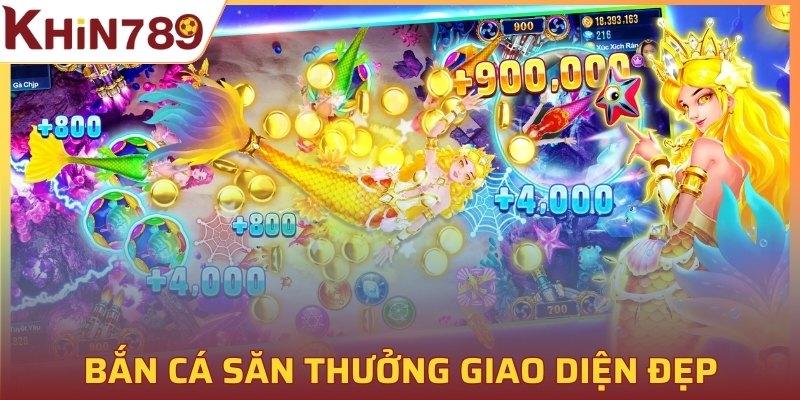 Bắn cá săn thưởng khủng giao diện đẹp mắt