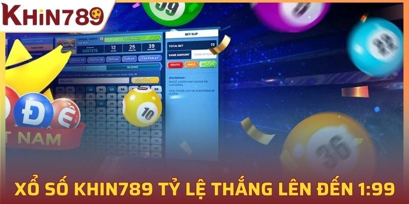 Xổ số KHIN789 tỷ lệ thắng lên đến 1:99